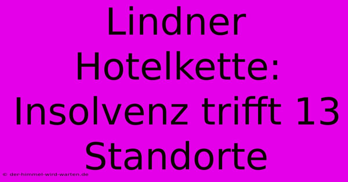 Lindner Hotelkette: Insolvenz Trifft 13 Standorte