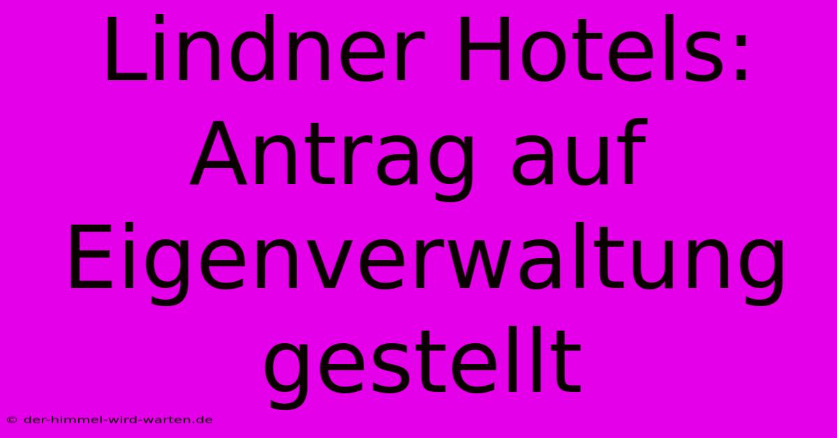 Lindner Hotels: Antrag Auf Eigenverwaltung Gestellt