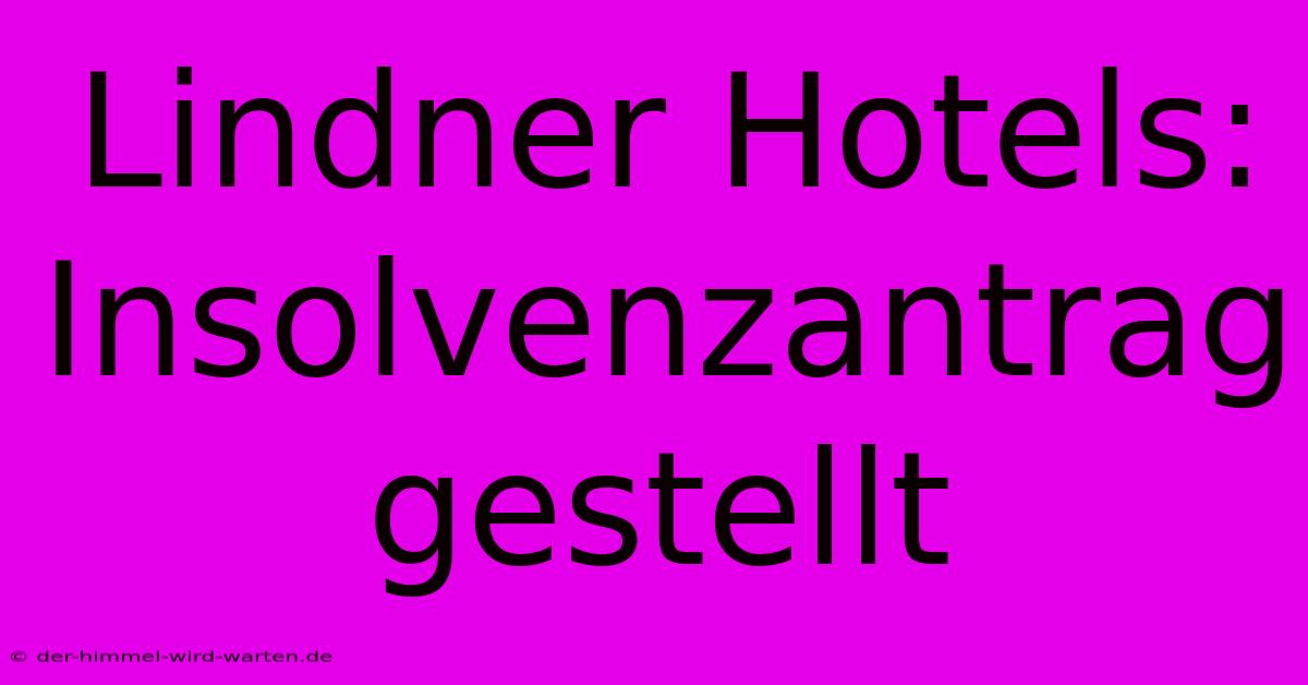 Lindner Hotels: Insolvenzantrag Gestellt