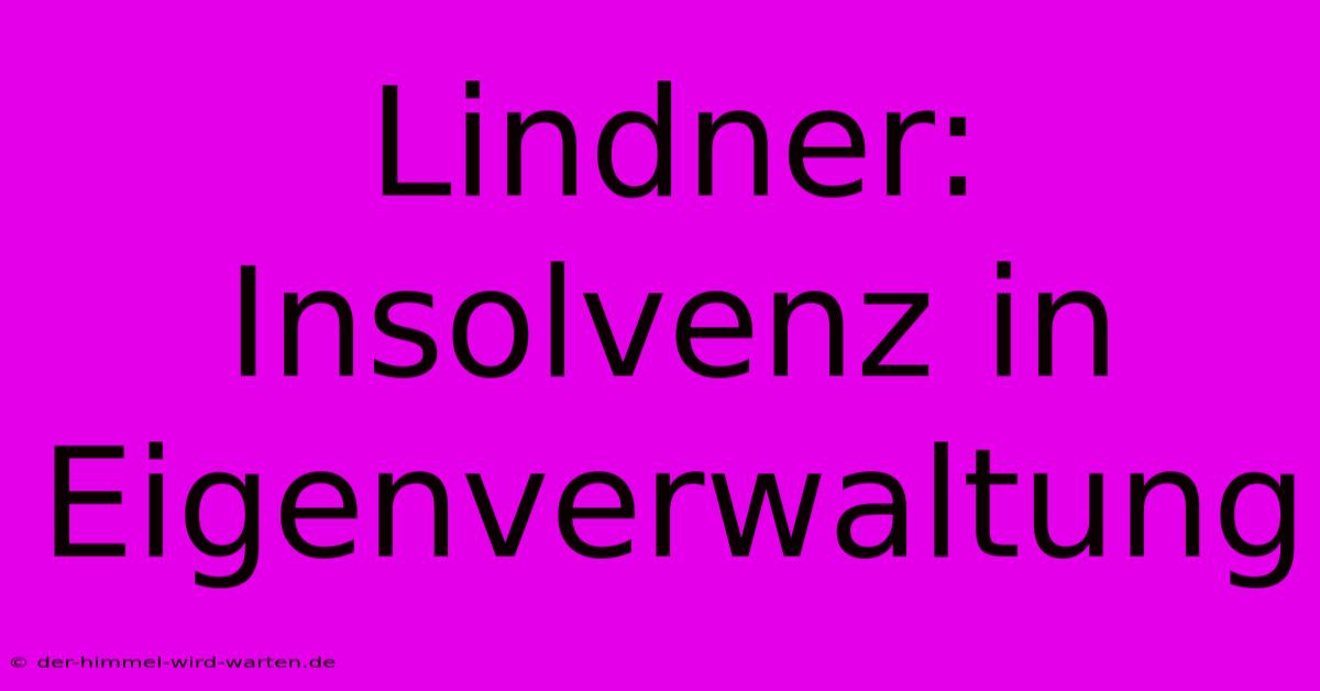 Lindner: Insolvenz In Eigenverwaltung