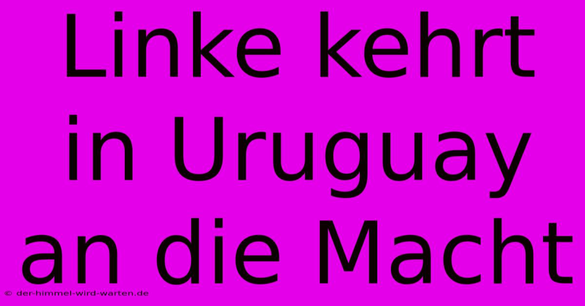 Linke Kehrt In Uruguay An Die Macht