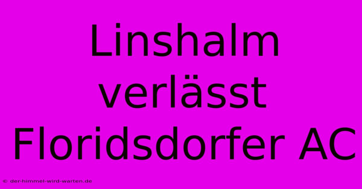 Linshalm Verlässt Floridsdorfer AC