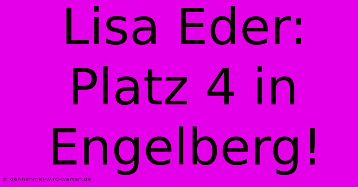 Lisa Eder: Platz 4 In Engelberg!