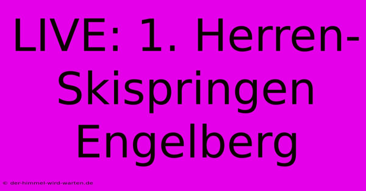 LIVE: 1. Herren-Skispringen Engelberg