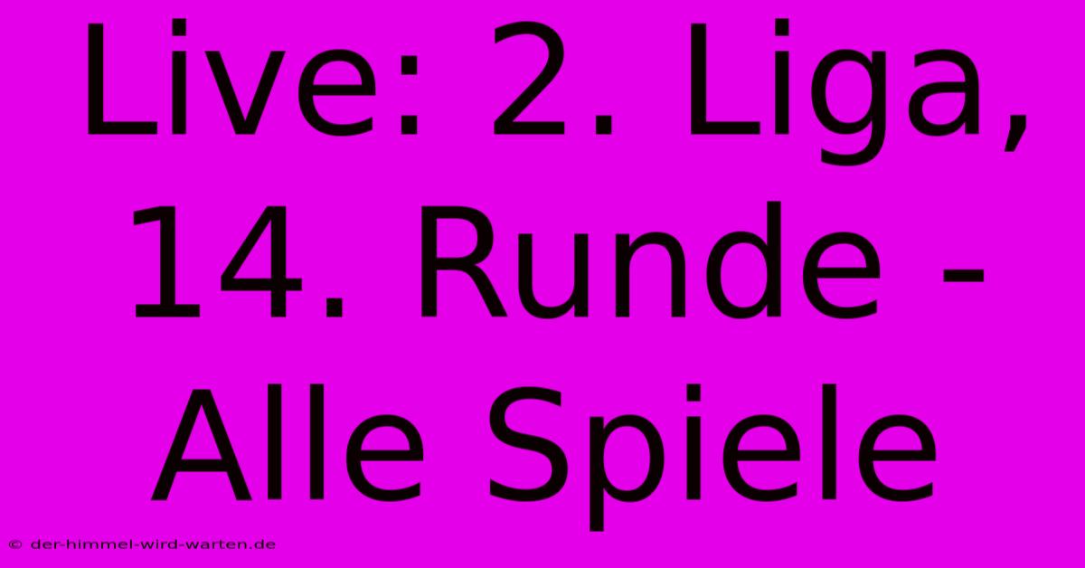 Live: 2. Liga, 14. Runde - Alle Spiele