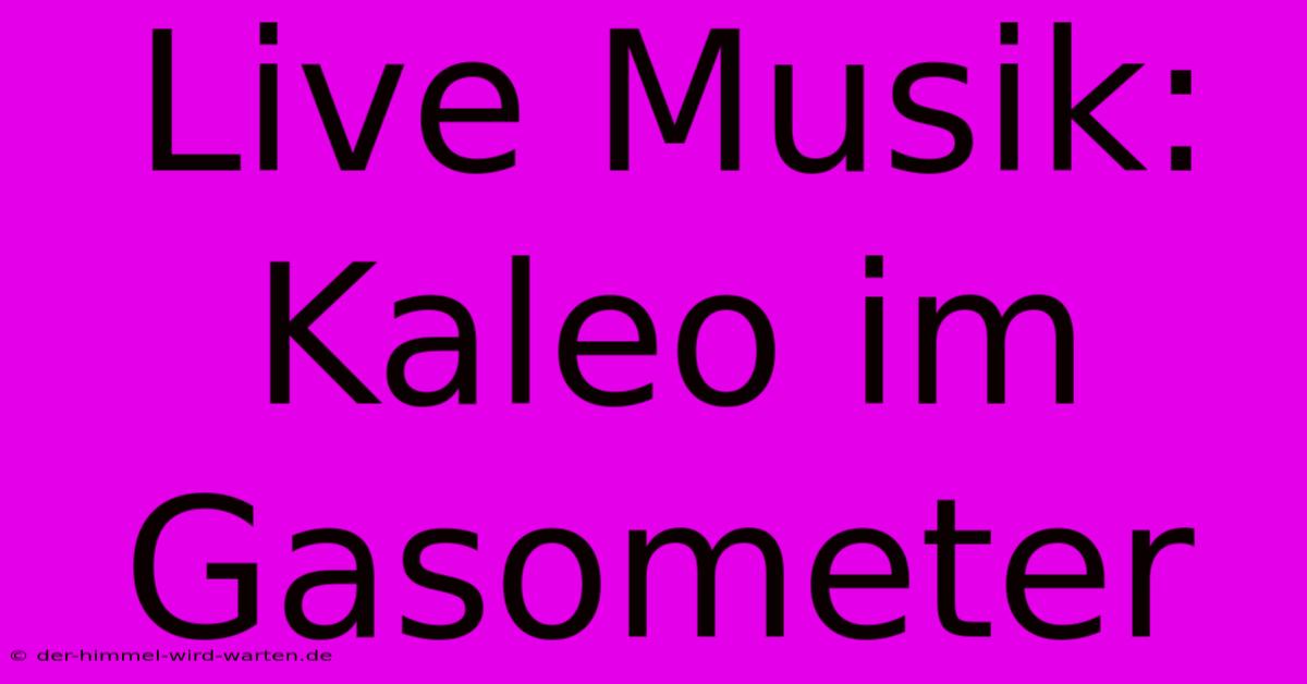 Live Musik: Kaleo Im Gasometer