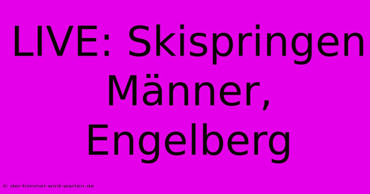 LIVE: Skispringen Männer, Engelberg