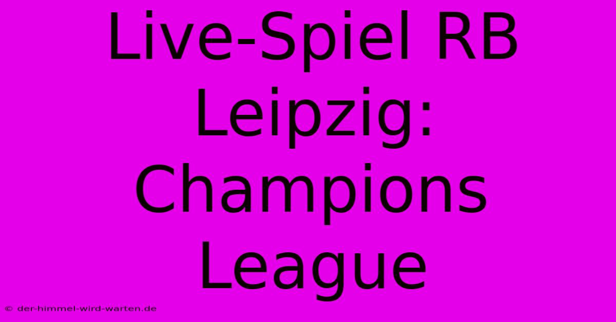 Live-Spiel RB Leipzig: Champions League