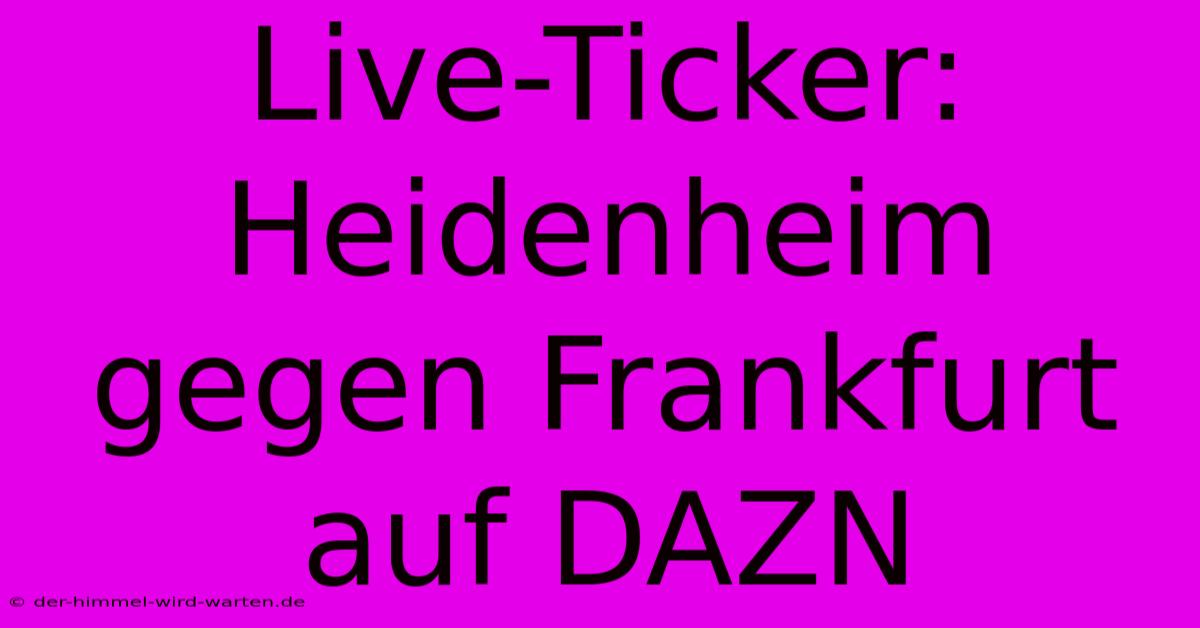 Live-Ticker: Heidenheim Gegen Frankfurt Auf DAZN