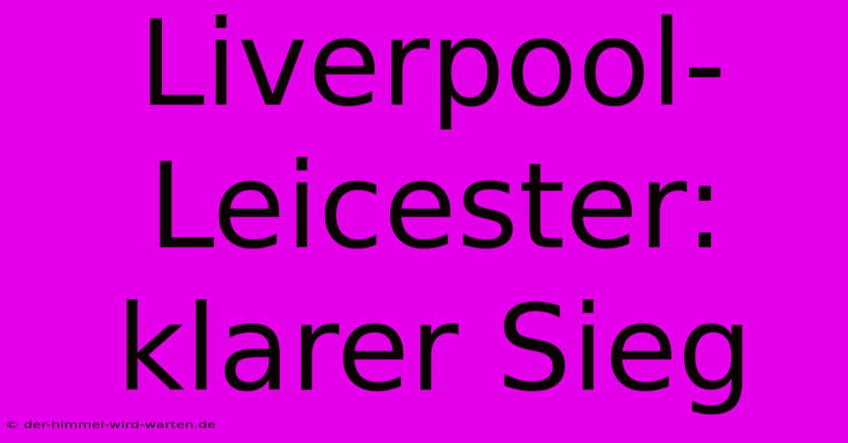 Liverpool-Leicester:  Klarer Sieg