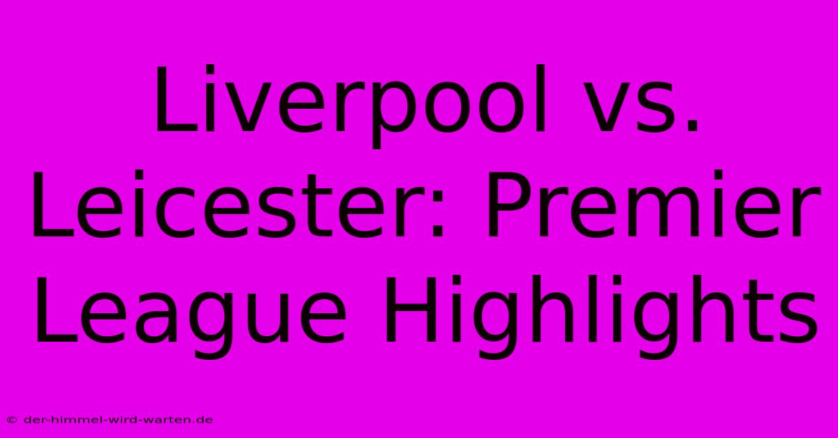 Liverpool Vs. Leicester: Premier League Highlights