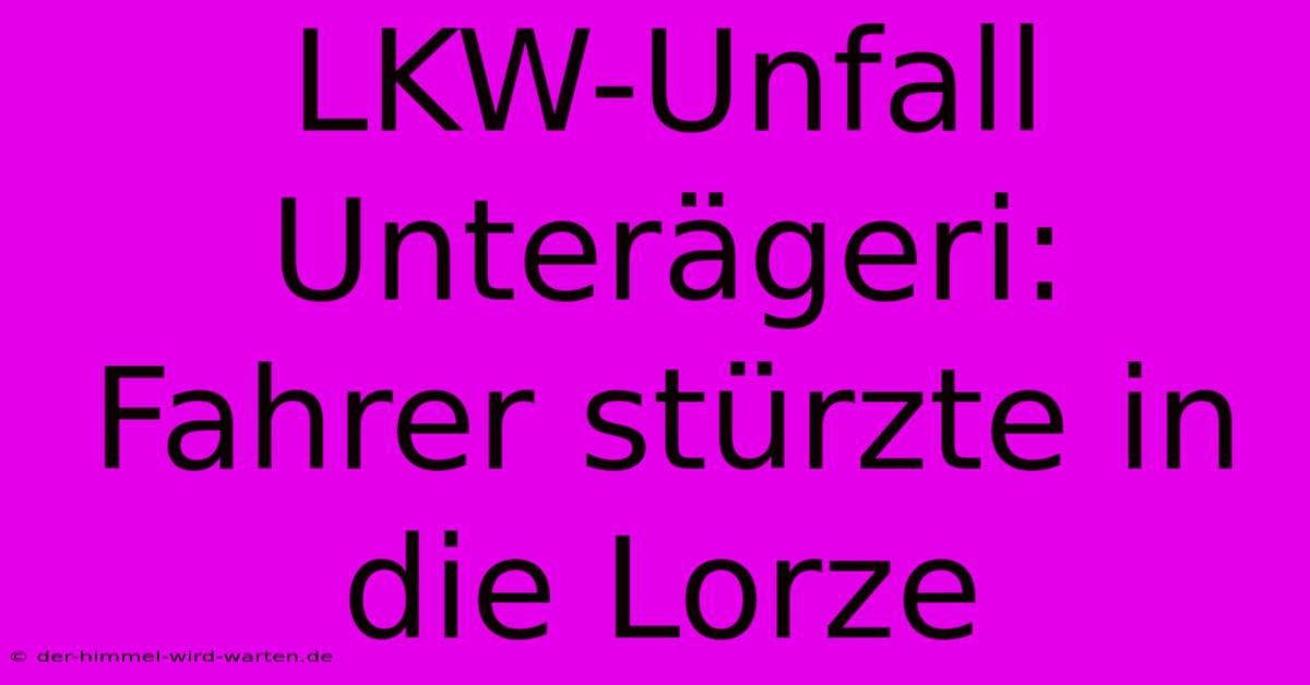 LKW-Unfall Unterägeri: Fahrer Stürzte In Die Lorze