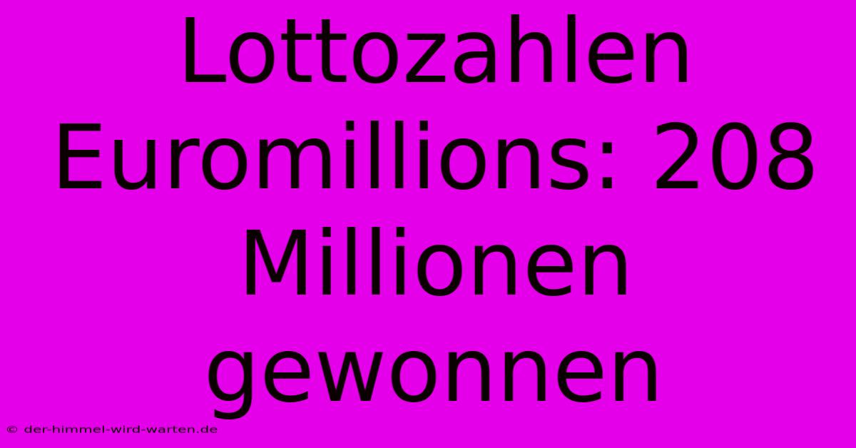 Lottozahlen Euromillions: 208 Millionen Gewonnen