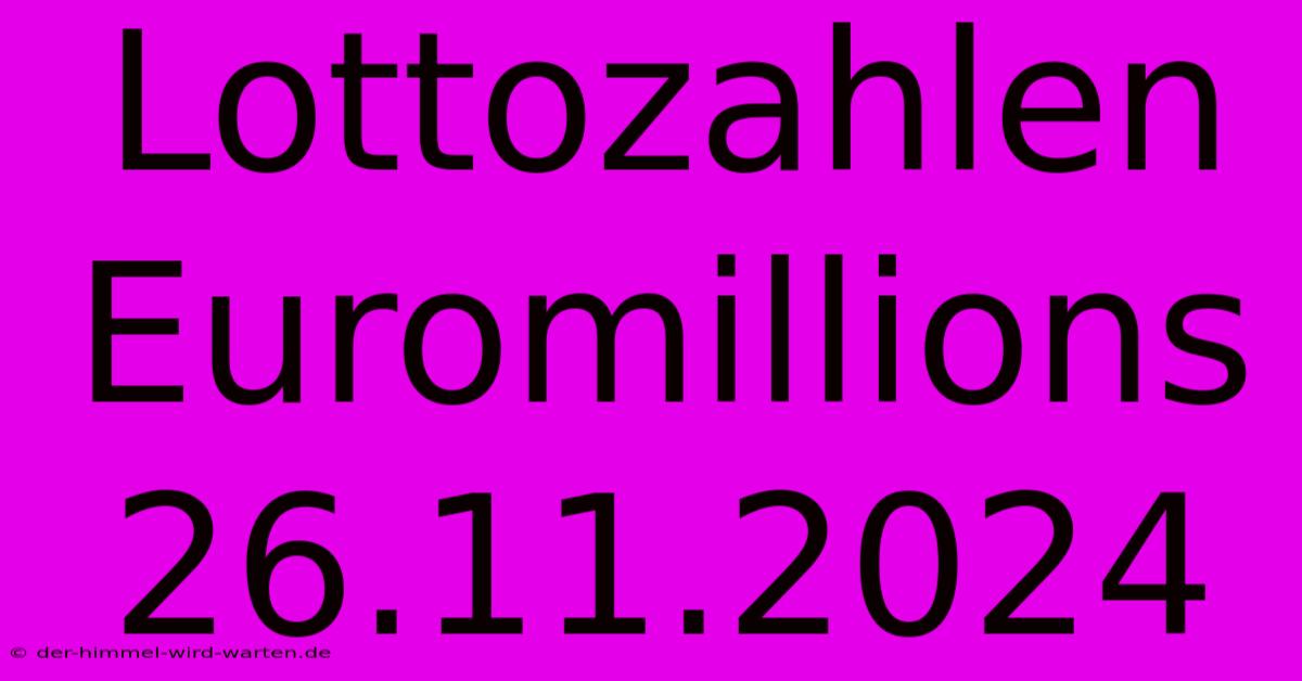 Lottozahlen Euromillions 26.11.2024