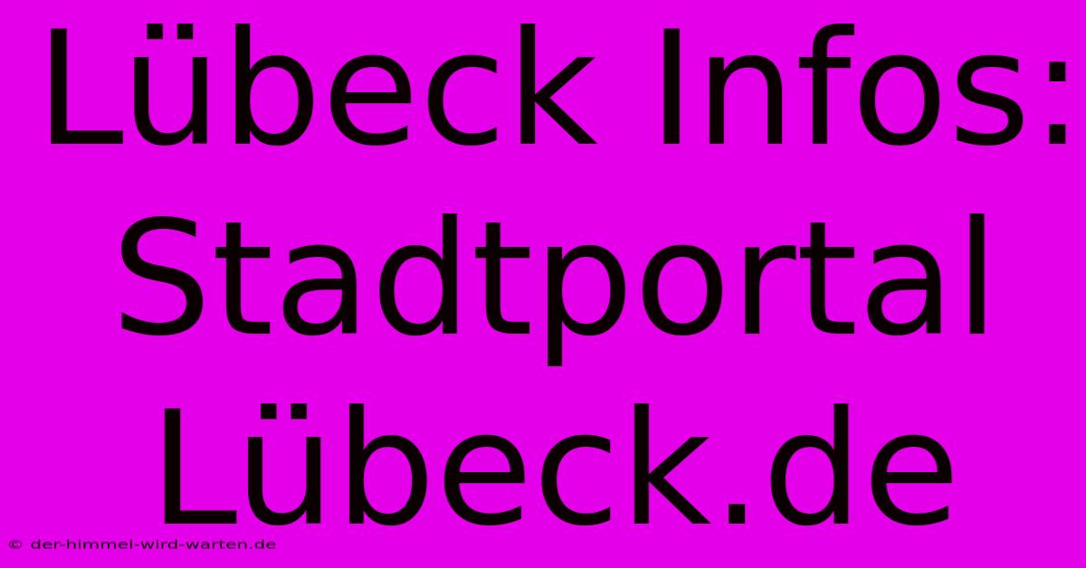 Lübeck Infos: Stadtportal Lübeck.de