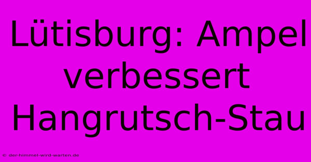 Lütisburg: Ampel Verbessert Hangrutsch-Stau