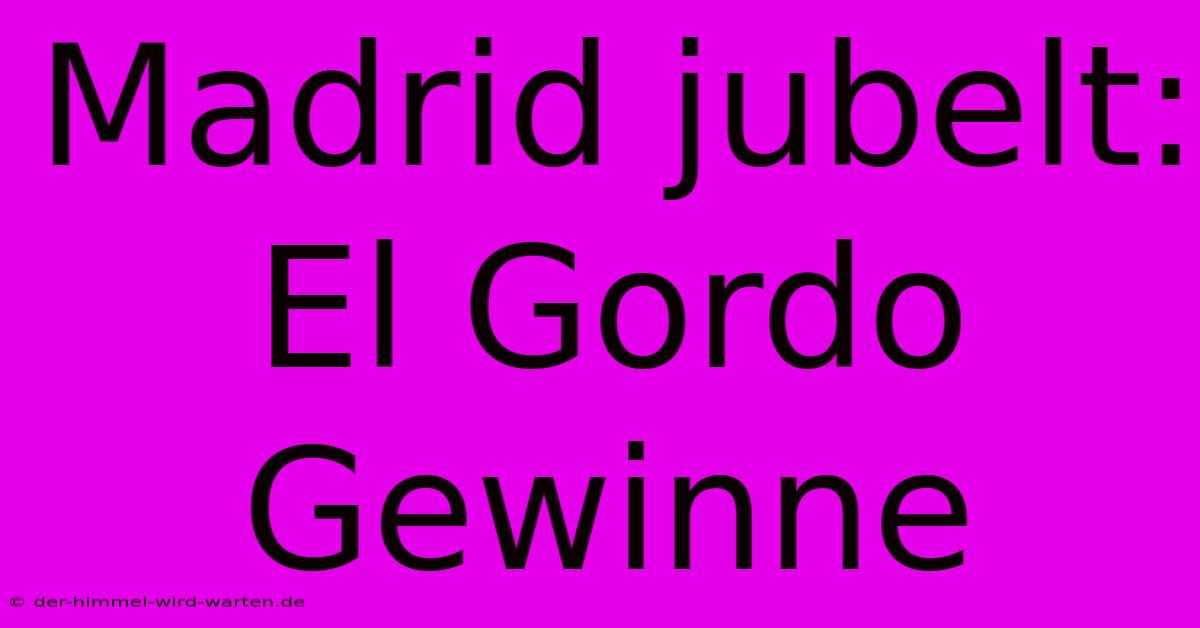 Madrid Jubelt: El Gordo Gewinne