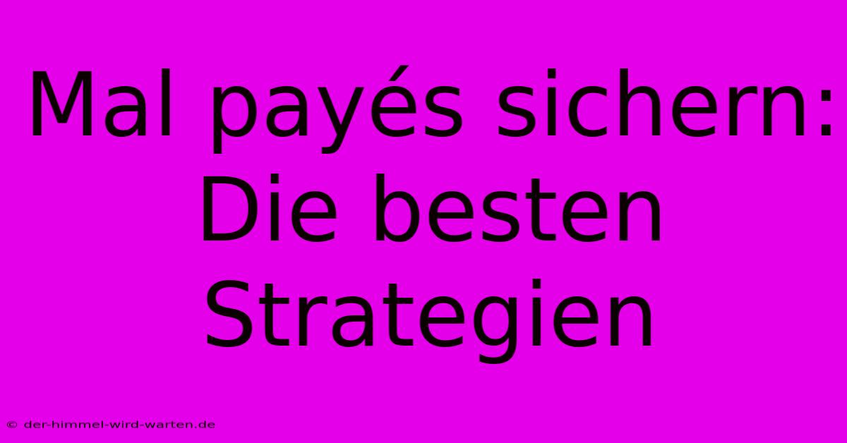 Mal Payés Sichern: Die Besten Strategien