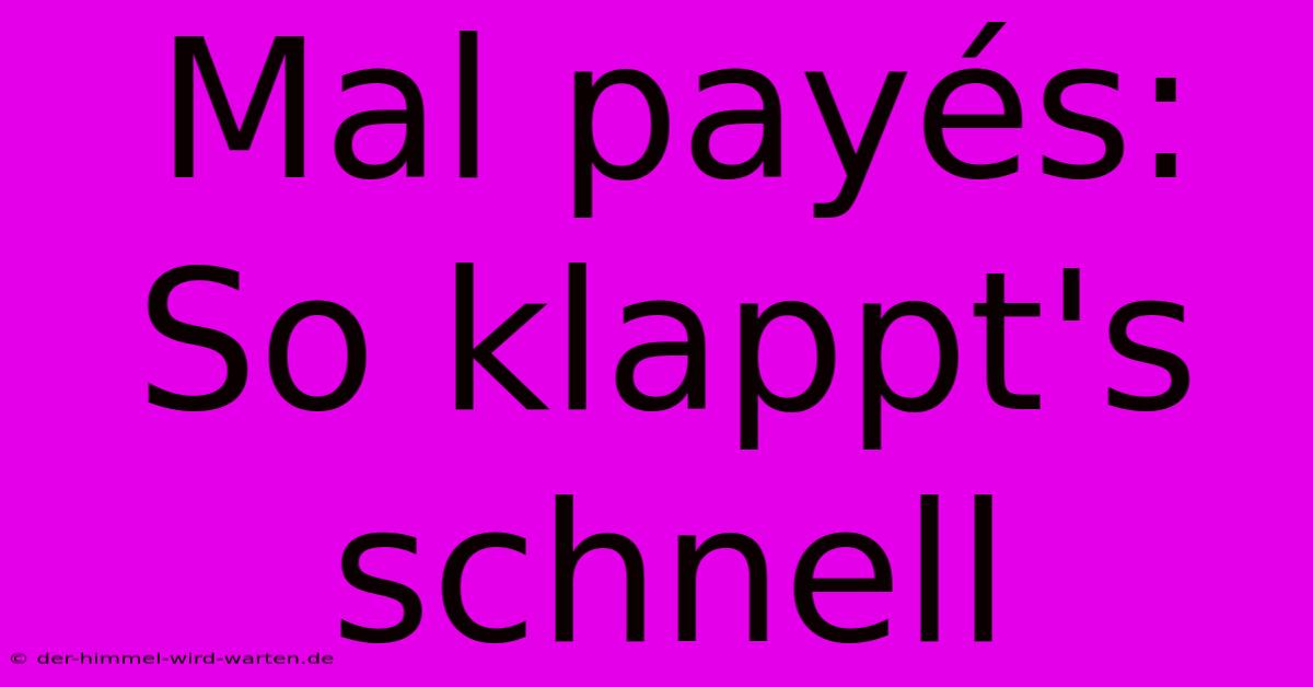 Mal Payés: So Klappt's Schnell