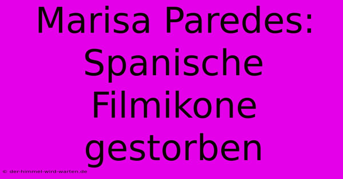 Marisa Paredes: Spanische Filmikone Gestorben