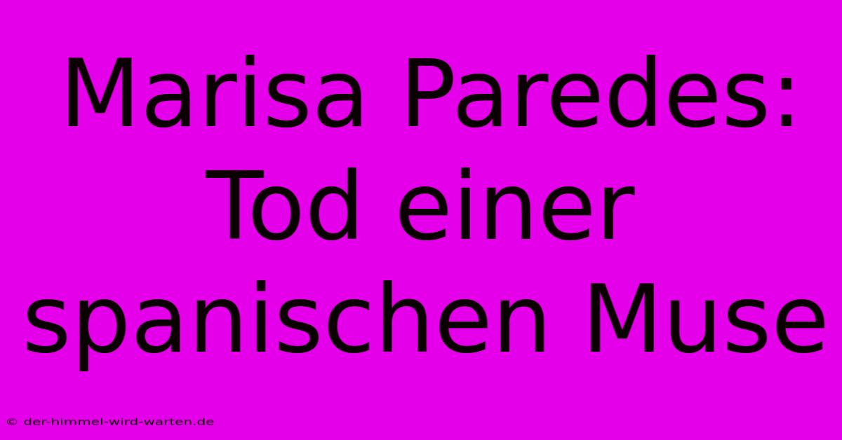 Marisa Paredes: Tod Einer Spanischen Muse