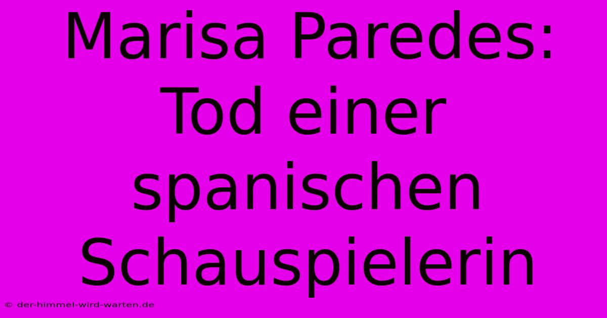 Marisa Paredes: Tod Einer Spanischen Schauspielerin