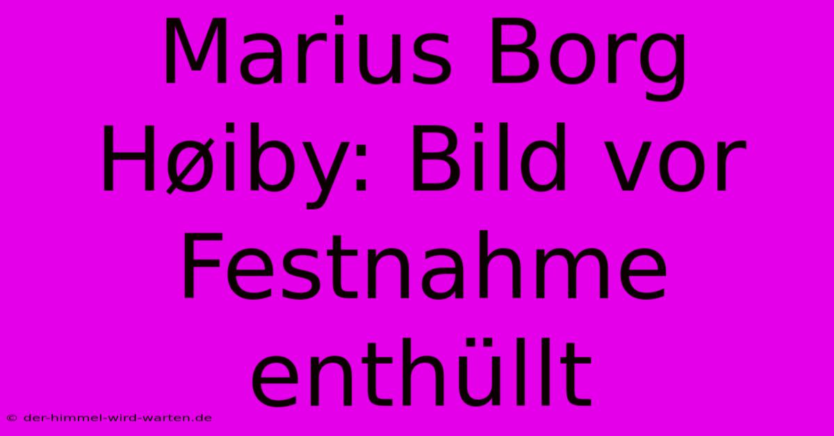 Marius Borg Høiby: Bild Vor Festnahme Enthüllt