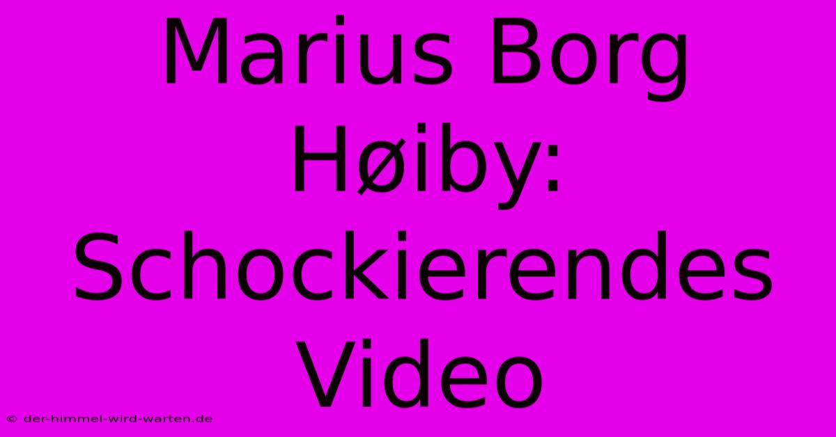 Marius Borg Høiby: Schockierendes Video