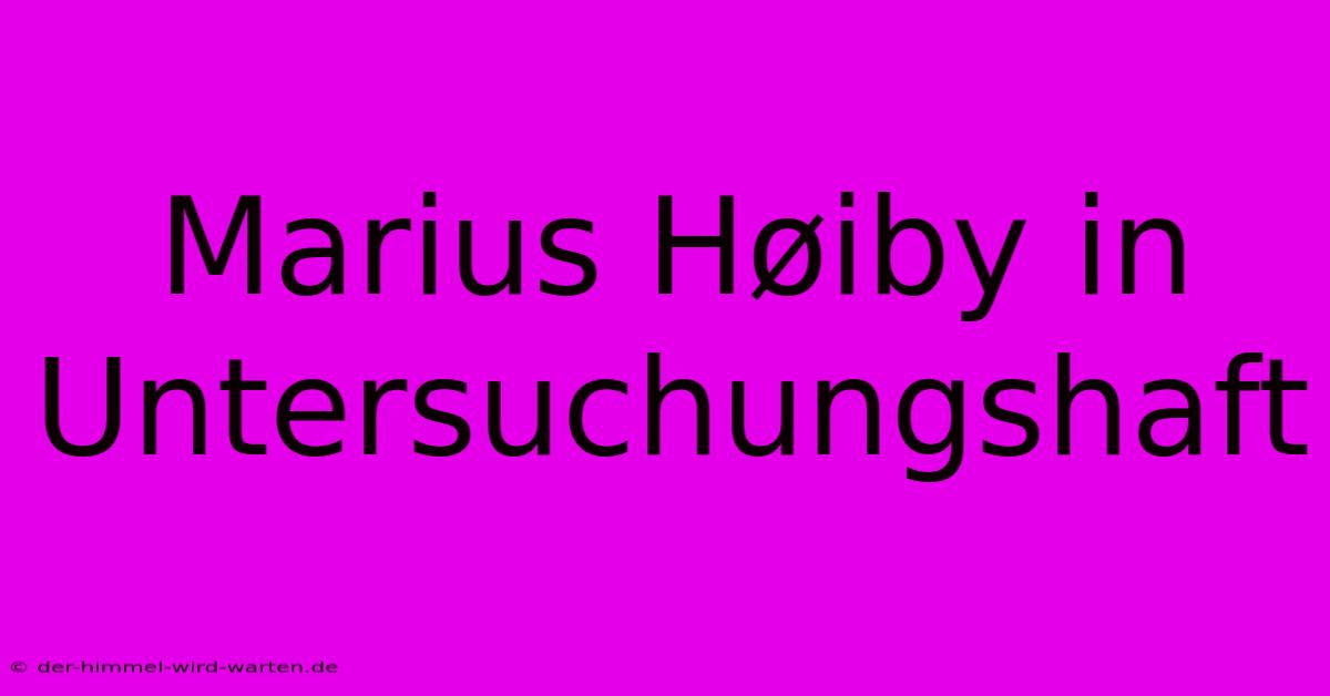 Marius Høiby In Untersuchungshaft