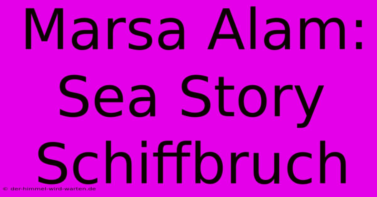 Marsa Alam: Sea Story Schiffbruch