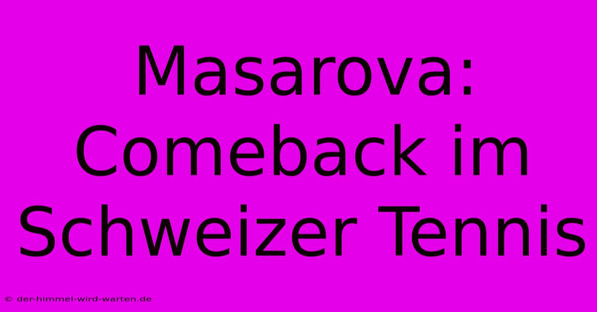 Masarova: Comeback Im Schweizer Tennis