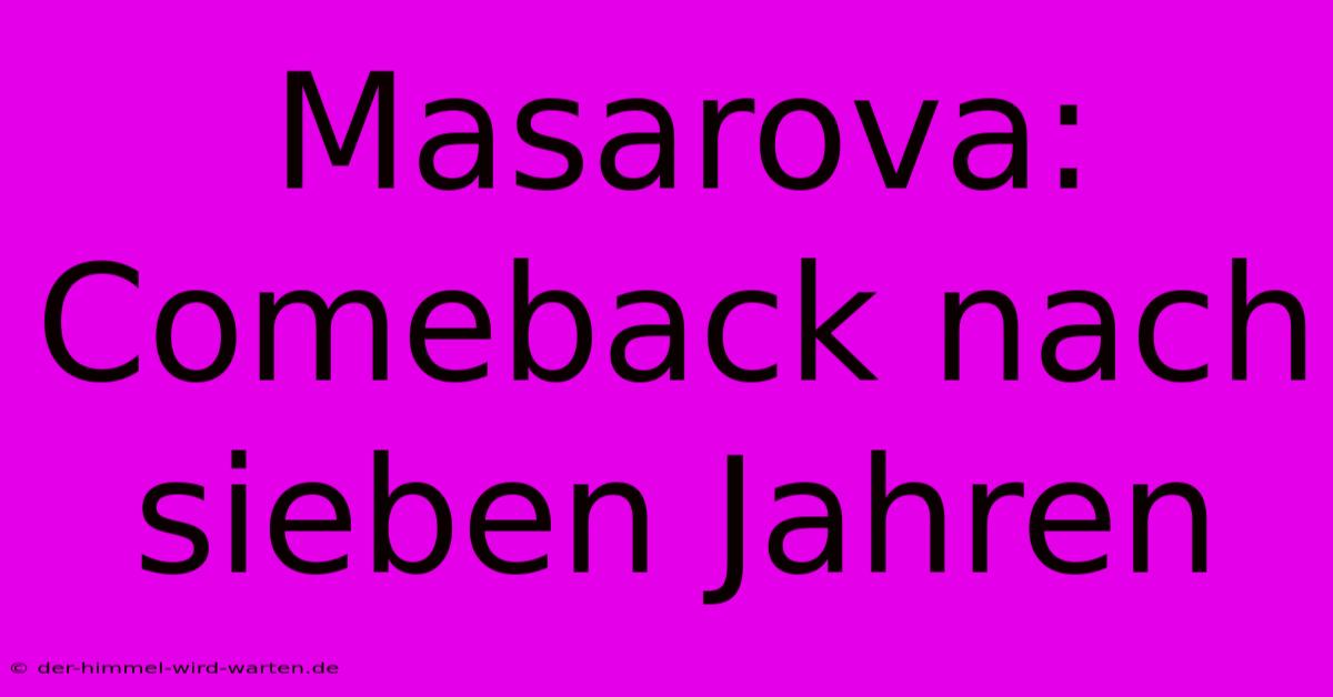 Masarova: Comeback Nach Sieben Jahren