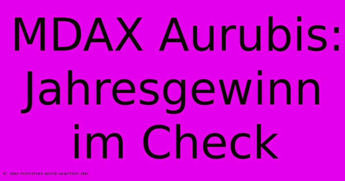 MDAX Aurubis: Jahresgewinn Im Check