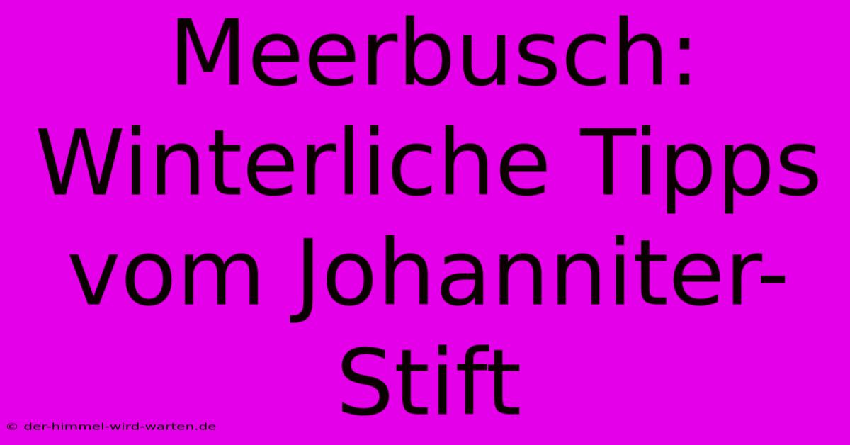 Meerbusch: Winterliche Tipps Vom Johanniter-Stift