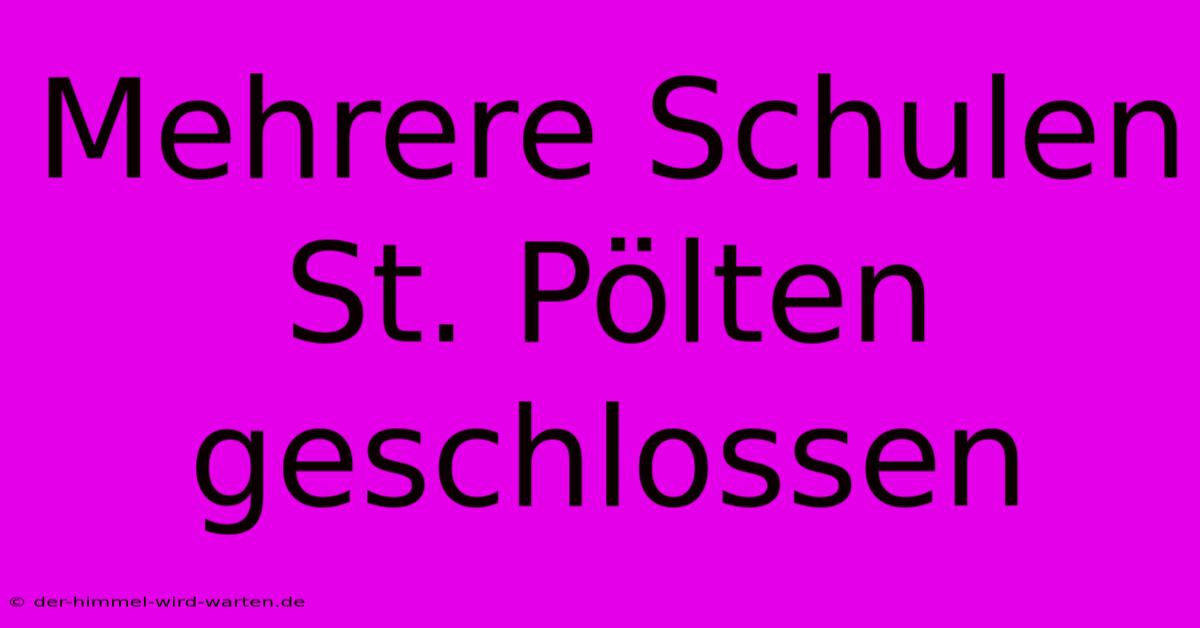 Mehrere Schulen St. Pölten Geschlossen