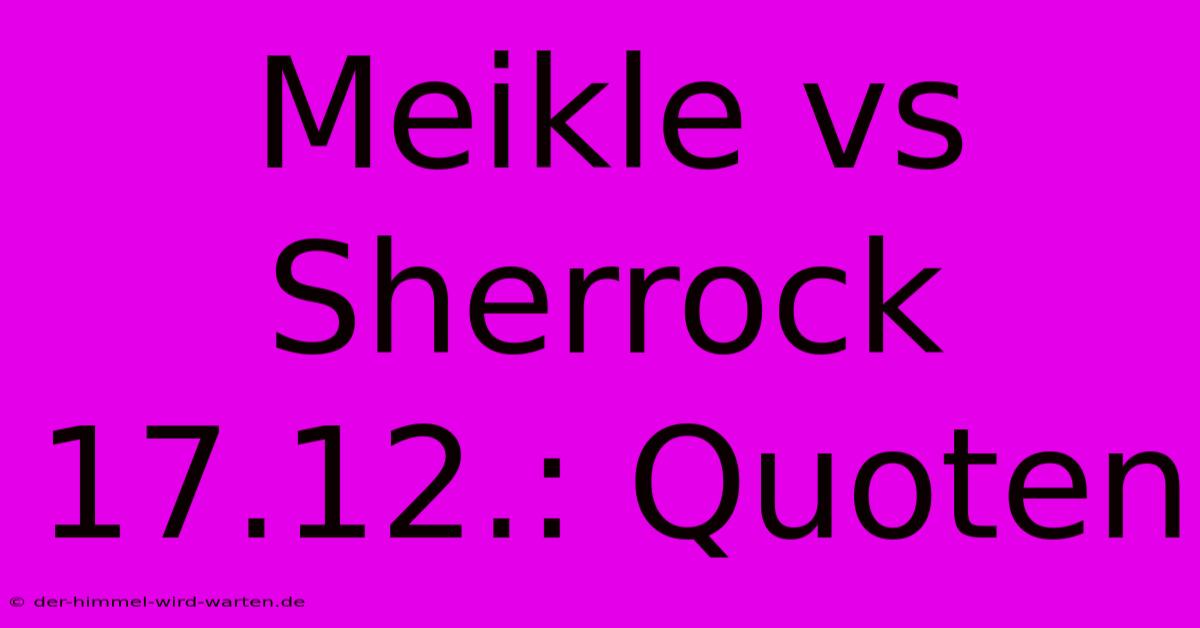 Meikle Vs Sherrock 17.12.: Quoten