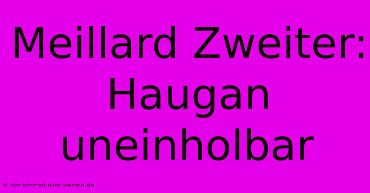 Meillard Zweiter: Haugan Uneinholbar