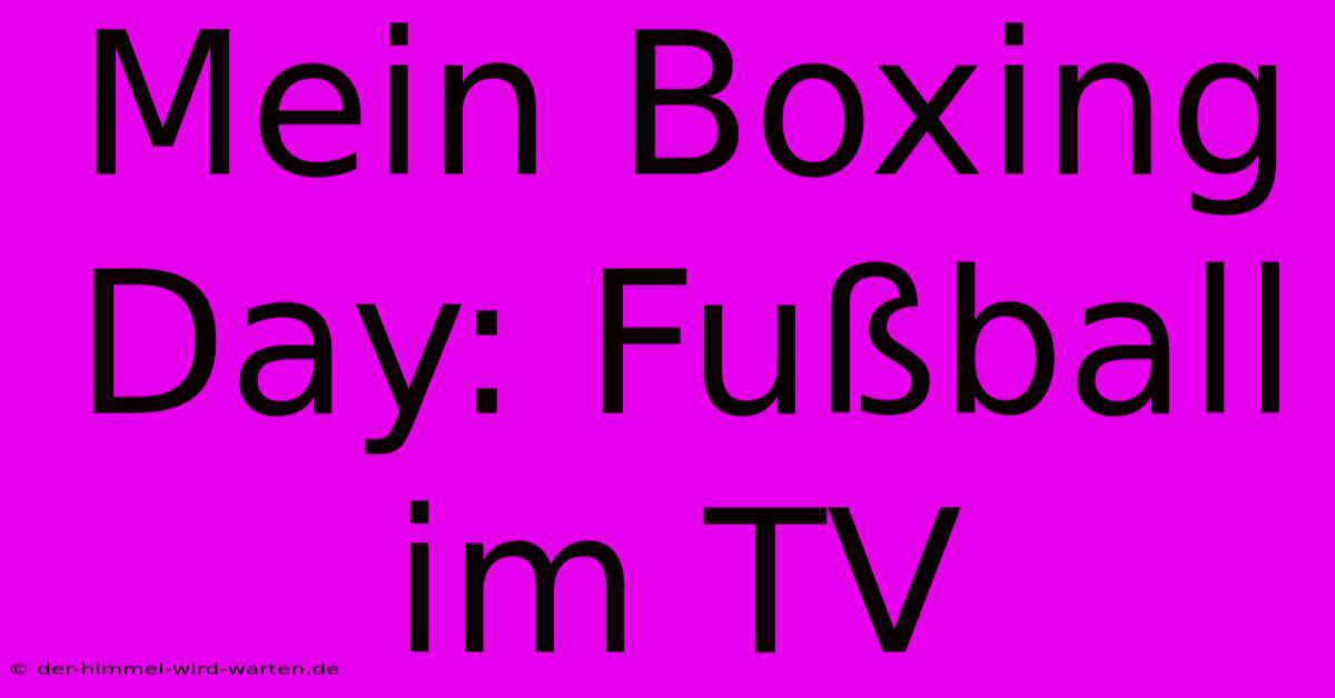 Mein Boxing Day: Fußball Im TV