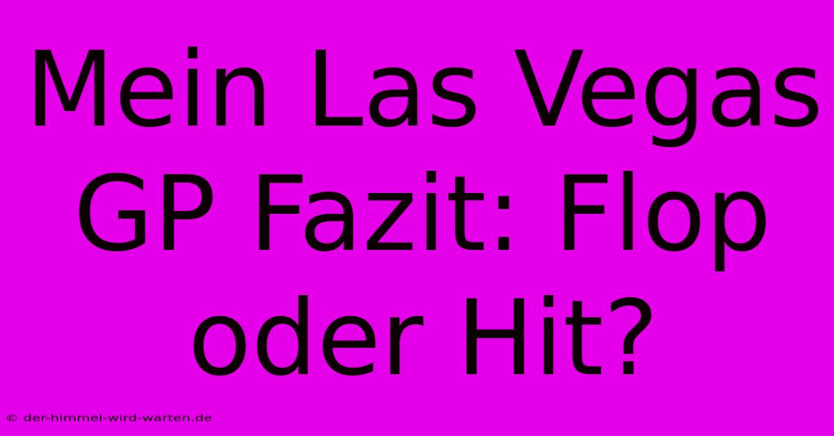 Mein Las Vegas GP Fazit: Flop Oder Hit?