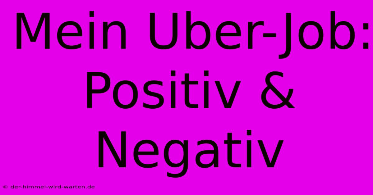 Mein Uber-Job: Positiv & Negativ