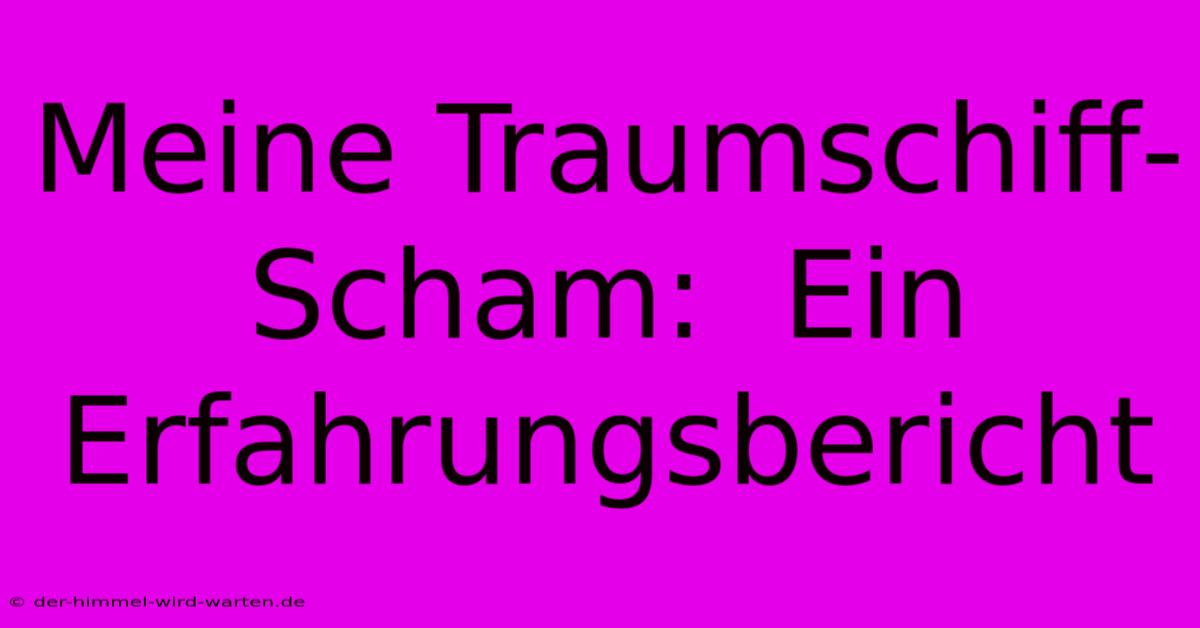 Meine Traumschiff-Scham:  Ein Erfahrungsbericht