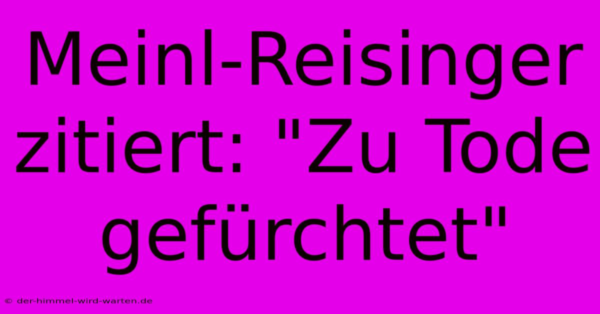 Meinl-Reisinger Zitiert: 