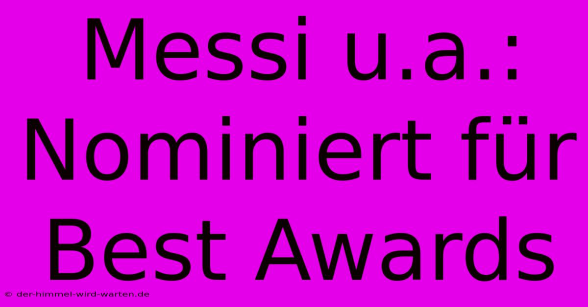 Messi U.a.:  Nominiert Für Best Awards