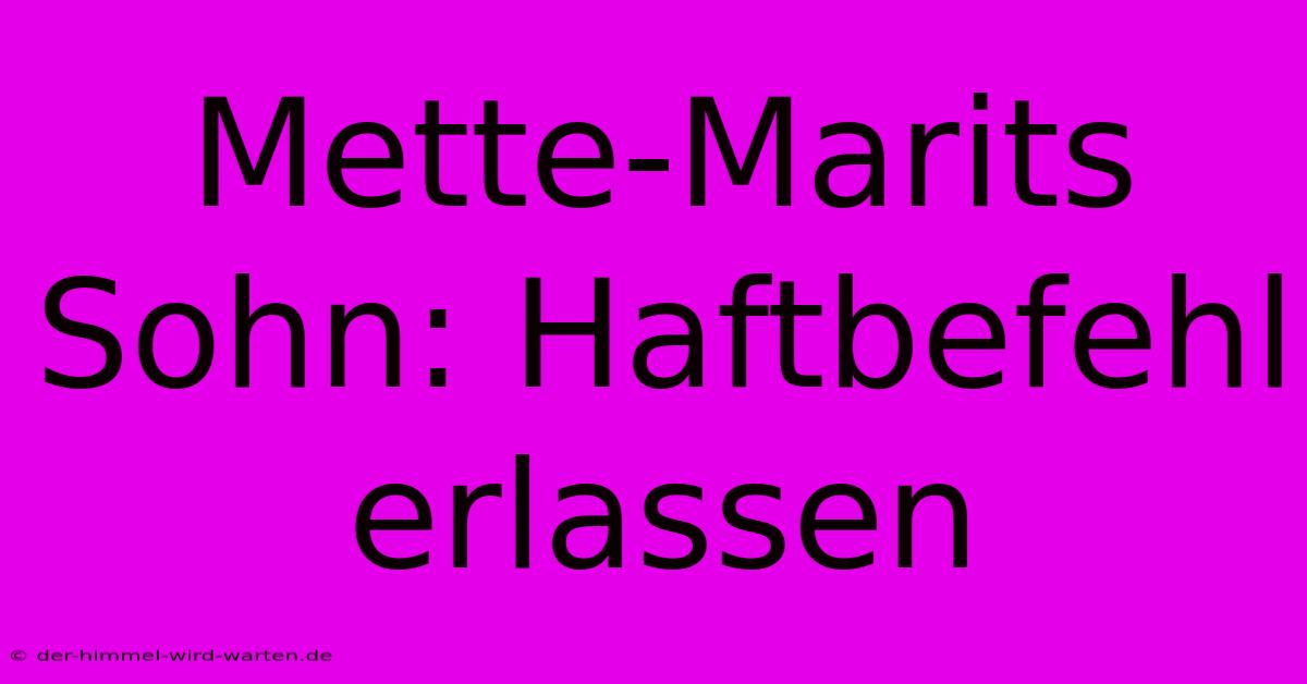 Mette-Marits Sohn: Haftbefehl Erlassen