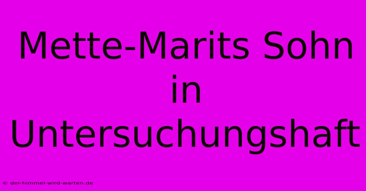 Mette-Marits Sohn In Untersuchungshaft