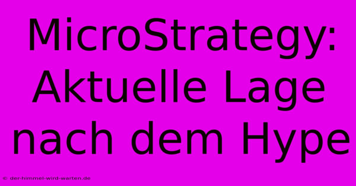 MicroStrategy: Aktuelle Lage Nach Dem Hype