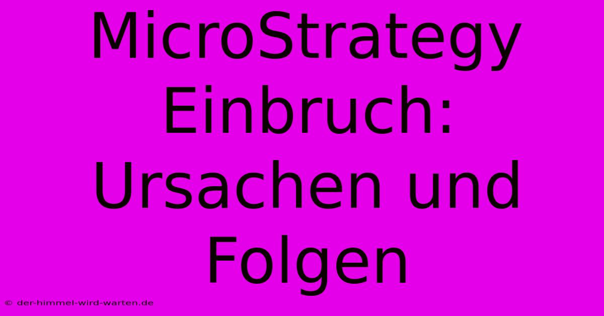 MicroStrategy Einbruch: Ursachen Und Folgen