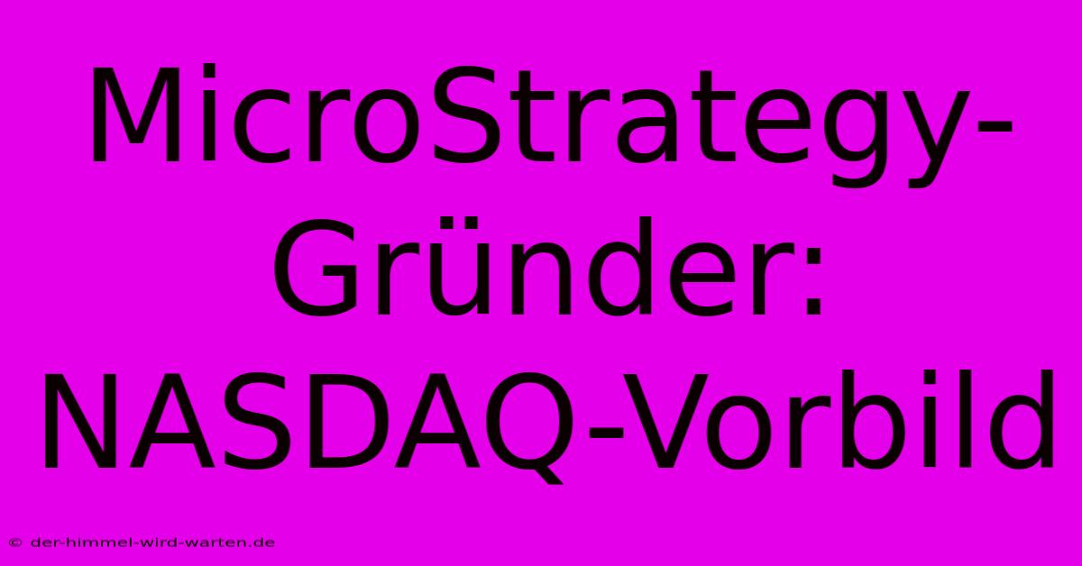 MicroStrategy-Gründer: NASDAQ-Vorbild