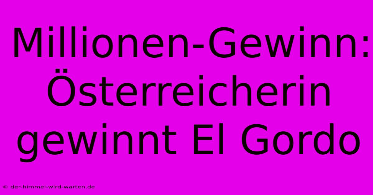 Millionen-Gewinn: Österreicherin Gewinnt El Gordo