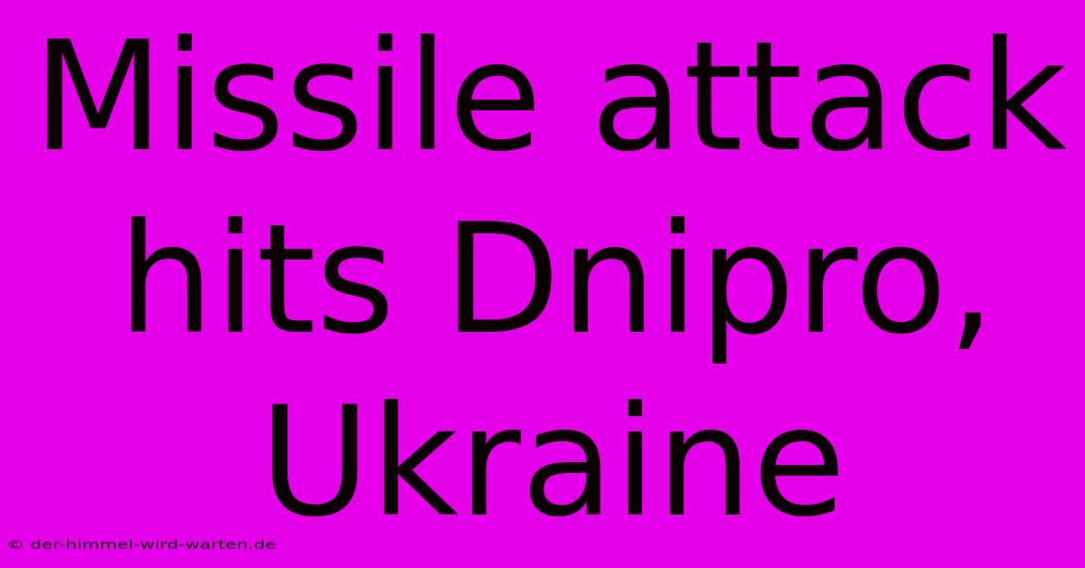 Missile Attack Hits Dnipro, Ukraine